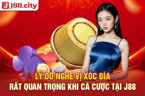 Lý do khiến xóc đĩa J88 được nhiều người yêu thích